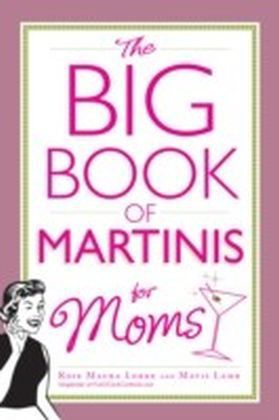 Big Book of Martinis for Moms