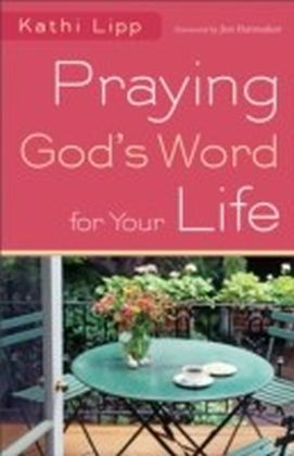 Praying God's Word for Your Life