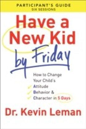 Have a New Kid By Friday Participant's Guide