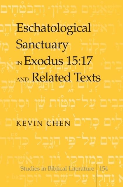 Eschatological Sanctuary in Exodus 15:17 and Related Texts main product photo