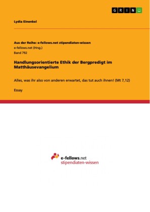 Handlungsorientierte Ethik der Bergpredigt im Matthäusevangelium