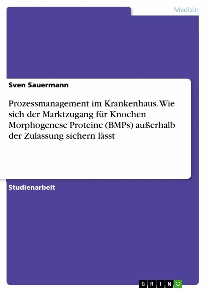 Prozessmanagement im Krankenhaus. Wie sich der Marktzugang für Knochen Morphogenese Proteine (BMPs) außerhalb der Zulassung sichern lässt main product photo