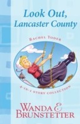 Rachel Yoder Story Collection 1--Look Out, Lancaster County!