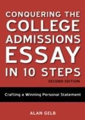 Conquering the College Admissions Essay in 10 Steps, Second Edition