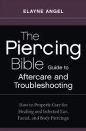 Piercing Bible Guide to Aftercare and Troubleshooting