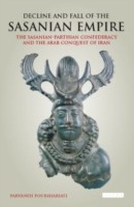 Decline and Fall of the Sasanian Empire
