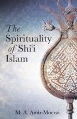 The Spirituality of Shi'i Islam
