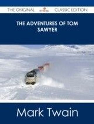 Adventures of Tom Sawyer - The Original Classic Edition
