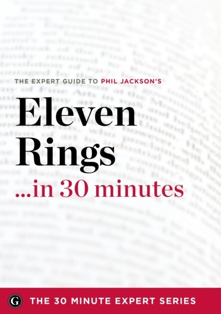 Eleven Rings ...in 30 Minutes - The Expert Guide to Phil Jackson and Hugh Delehanty's Critically Acclaimed Book main product photo
