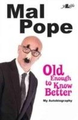 Old Enough to Know Better - Mal Pope's Autobiography