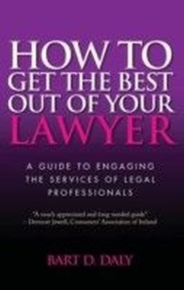 How to Get the Best Out of Your Lawyer