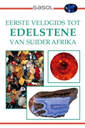 Sasol Eerste Veldgids tot Edelstene van Suider Afrika