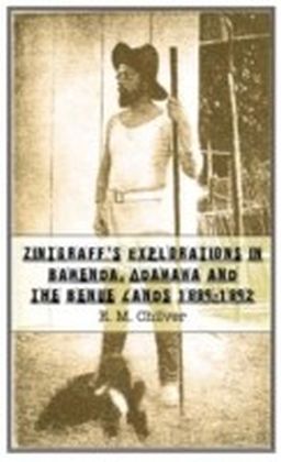 Zintgraffis Explorations in Bamenda, Adamawa and the Benue Lands 1889o1892