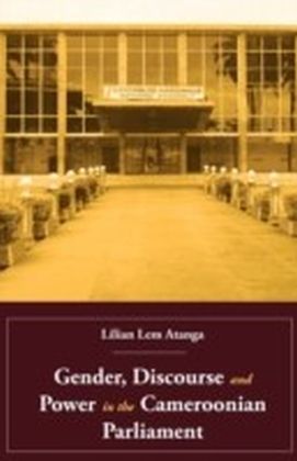Gender, Discourse and Power in the Cameroonian Parliament