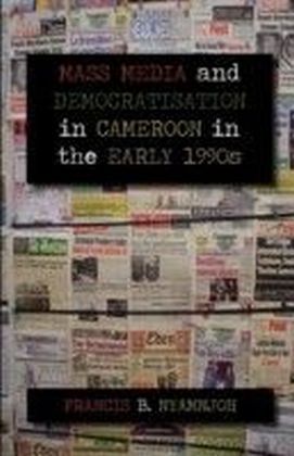 Mass Media and Democratisation in Cameroon in the Early 1990s