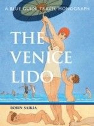 Venice Lido: A Blue Guide Travel Monograph