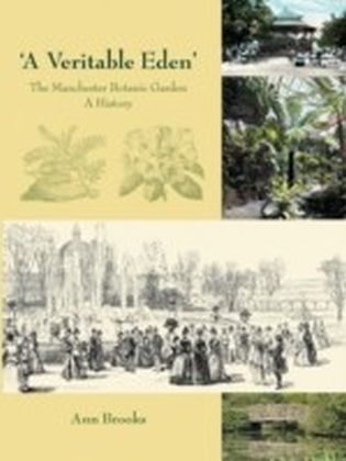Veritable Eden'. The Manchester Botanic Garden