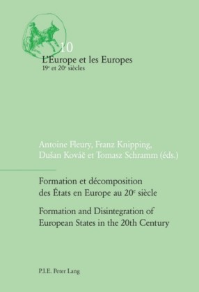 Formation et decomposition des Etats en Europe au 20e siecle Formation and Disintegration of European States in the 20th Century