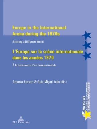Europe in the International Arena during the 1970s L'Europe sur la scene internationale dans les annees 1970