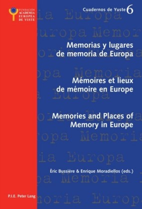 Memorias y lugares de memoria de Europa Memoires et lieux de memoire en Europe Memories and Places of Memory in Europe