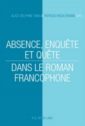 Absence, enquete et quete dans le roman francophone