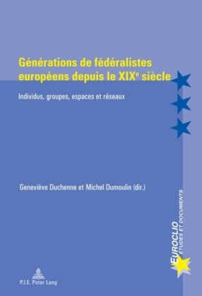 Generations de federalistes europeens depuis le XIXe siecle