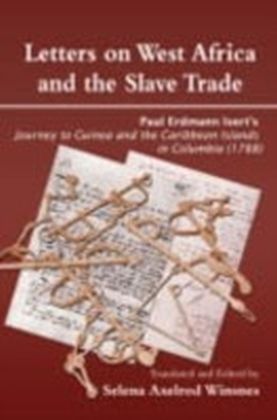 Letters on West Africa and the Slave Trade. Paul Erdmann Isertis Journey to Guinea and the Carribean Islands in Columbis (178