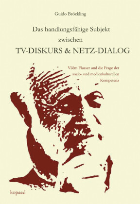 Das handlungsfähige Subjekt zwischen TV-Diskurs und Netz-Dialog