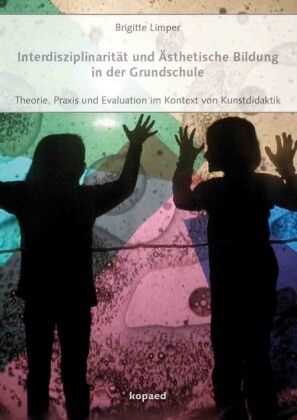 Interdisziplinarität und Ästhetische Bildung in der Grundschule