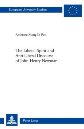 Liberal Spirit and Anti-Liberal Discourse of John Henry Newman