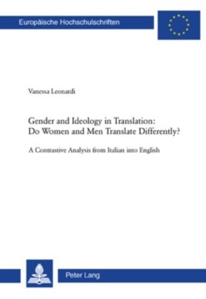 Gender and Ideology in Translation: Do Women and Men Translate Differently?