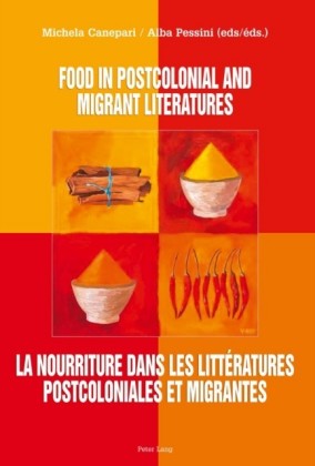 Food in postcolonial and migrant literatures La nourriture dans les litteratures postcoloniales et migrantes