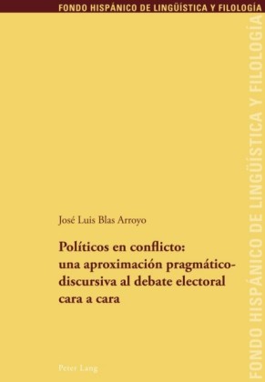 Politicos en conflicto: una aproximacion pragmaticodiscursiva al debate electoral cara a cara