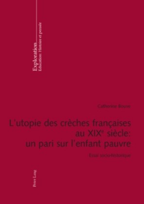 L'utopie des creches francaises au XIXe siecle : un pari sur l'enfant pauvre