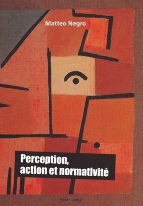 Perception, action et normativite