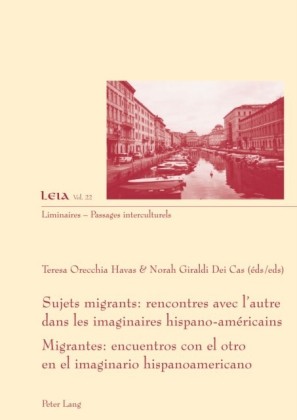Sujets migrants : rencontres avec l'autre dans les imaginaires hispano-americains Migrantes: encuentros con el otro en el imaginario hispanoamericano