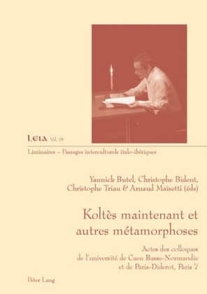 Koltes maintenant et autres metamorphoses