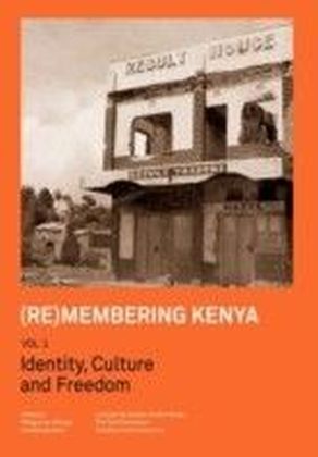 (Re)membering Kenya Vol 1