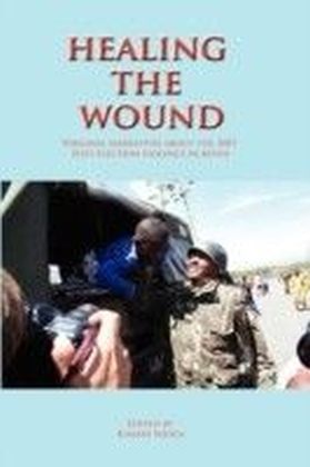 Healing the Wound. Personal Narratives about the 2007 Post-Election Violence in Kenya main product photo