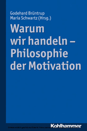 Warum wir handeln - Philosophie der Motivation