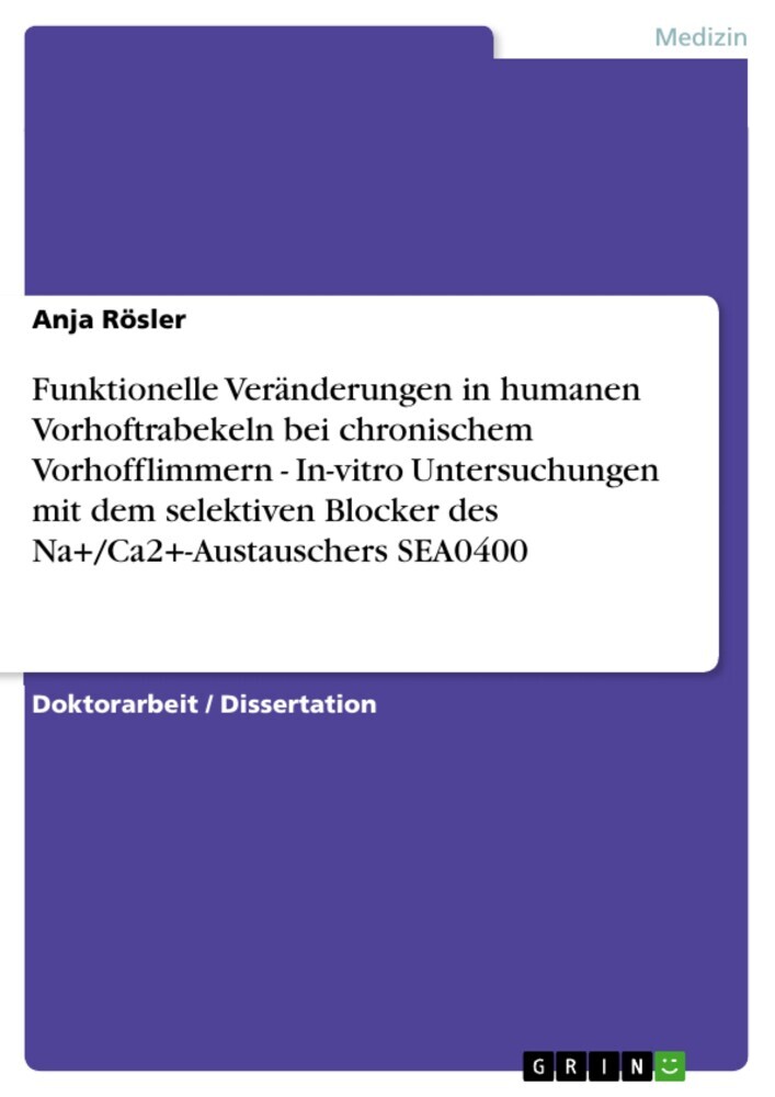 Funktionelle Veränderungen in humanen Vorhoftrabekeln bei chronischem Vorhofflimmern - In-vitro Untersuchungen mit dem selektiven Blocker des Na+/Ca2+-Austauschers SEA0400 main product photo