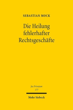 Die Heilung fehlerhafter Rechtsgeschäfte