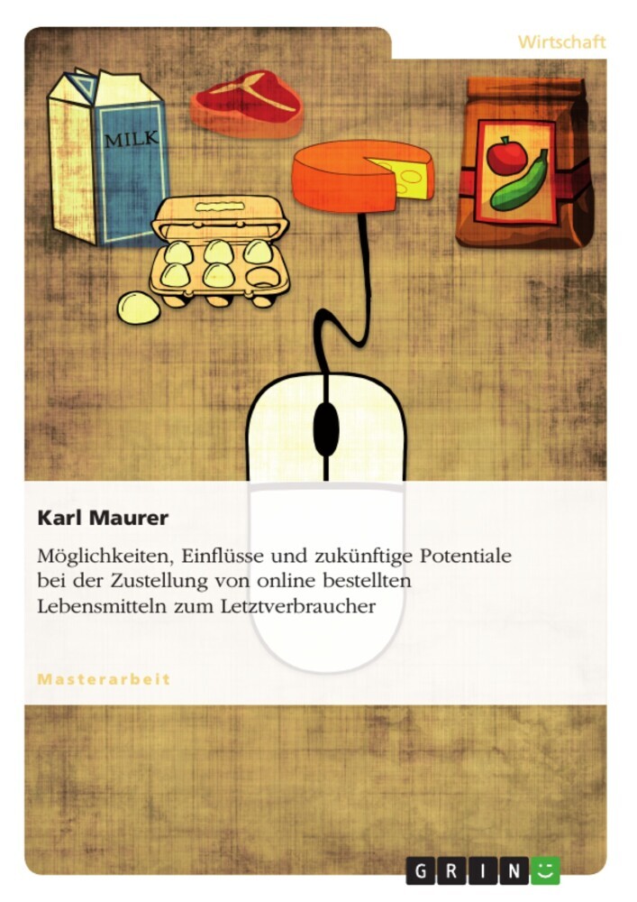 Möglichkeiten, Einflüsse und zukünftige Potentiale bei der Zustellung von online bestellten Lebensmitteln zum Letztverbraucher main product photo