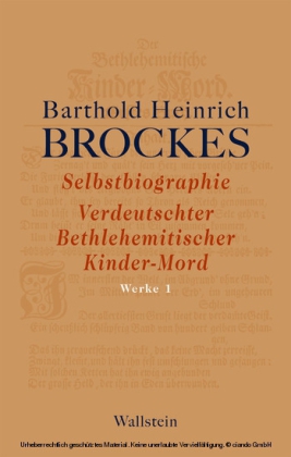 Selbstbiographie - Verdeutschter Bethlehemitischer Kinder-Mord - Gelegenheitsgedichte - Aufsätze