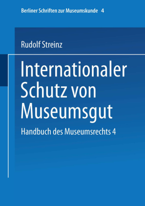 Handbuch des Museumsrechts 4: Internationaler Schutz von Museu...