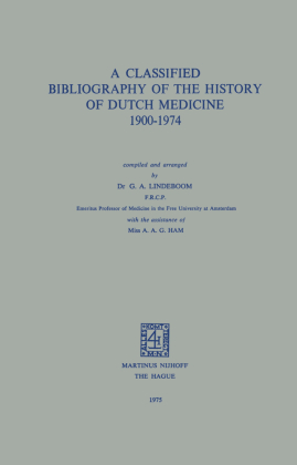 A Classified Bibliography of the History of Dutch Medicine 190...