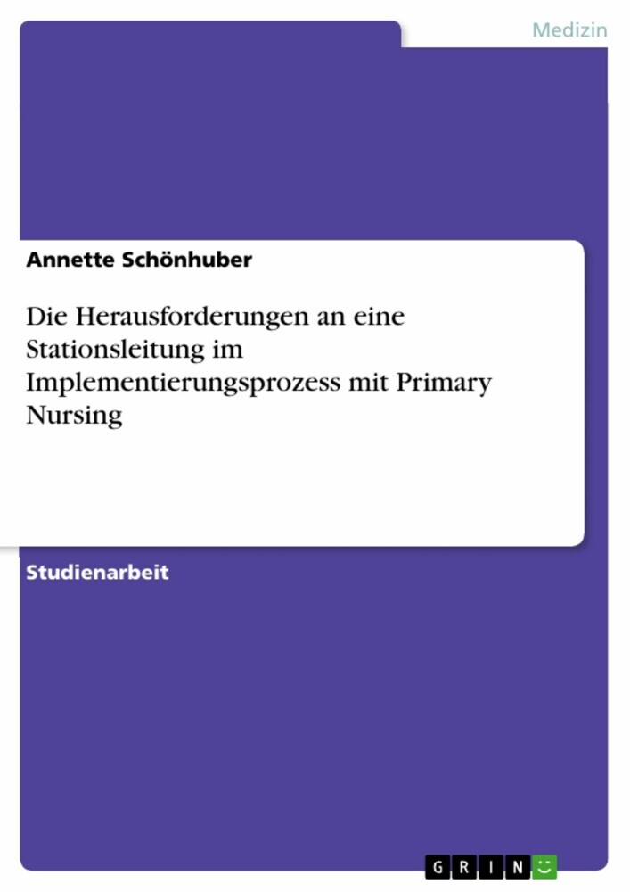 Die Herausforderungen an eine Stationsleitung im Implementierungsprozess mit Primary Nursing main product photo