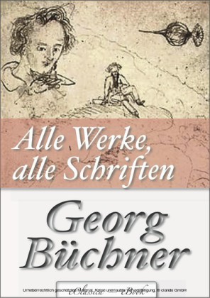 Georg Büchner: Alle Werke, alle Schriften (Jubiläumsausgabe zum 200. Geburtstag des Autors)