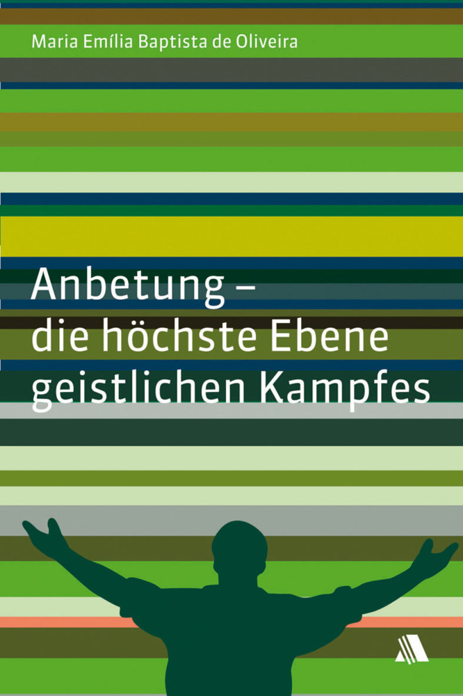 Anbetung - die höchste Ebene geistlichen Kampfes main product photo