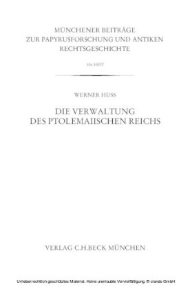 Münchener Beiträge zur Papyrusforschung Heft 104: Die Verwaltung des ptolemaiischen Reichs